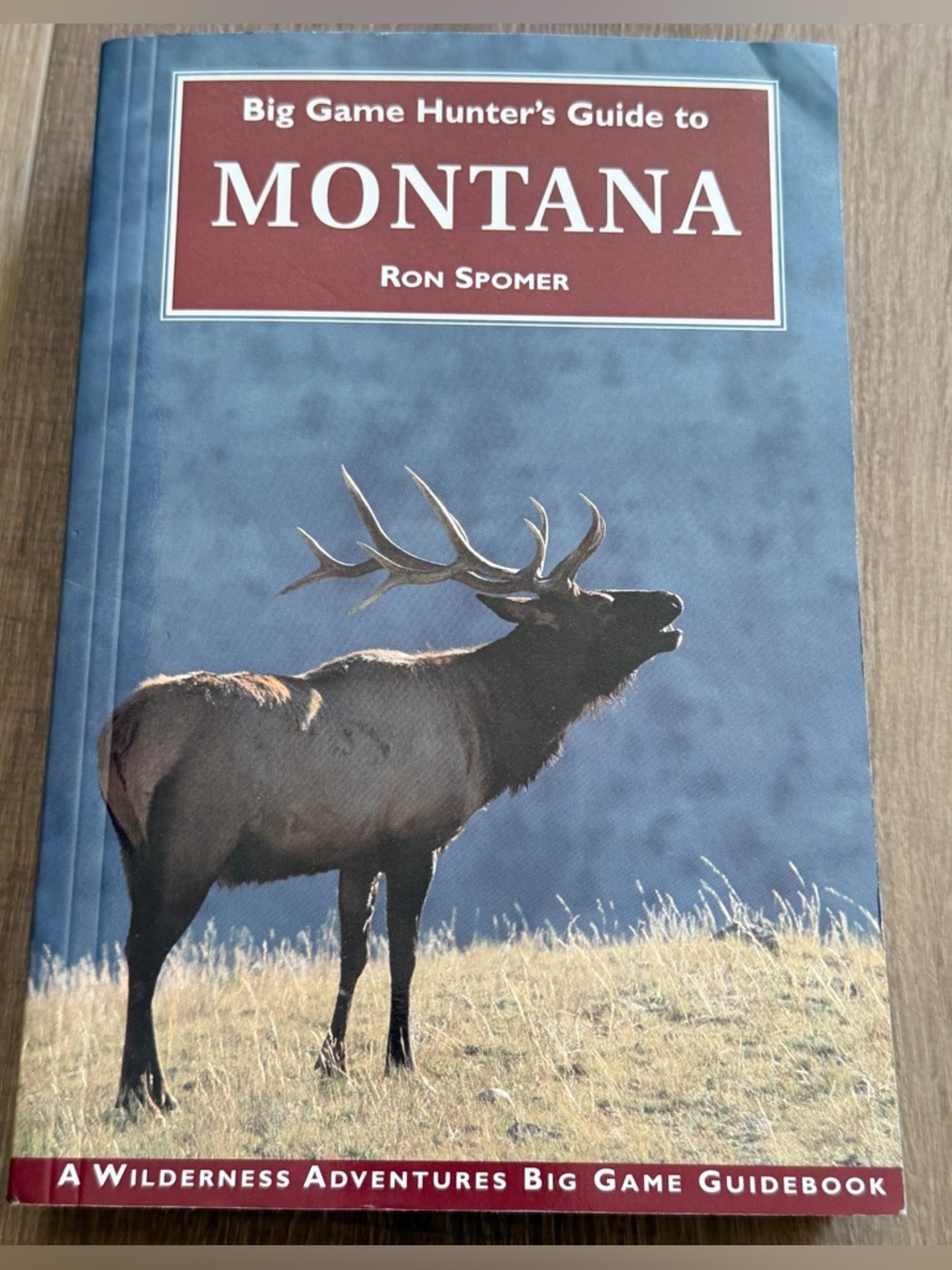 Big Game Hunters Guide to Montana Ron Spomer Wilderness Adventure Paperback Book
